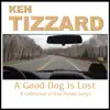 Ken Tizzard - A Good Dog Is Lost: A Collection of Ron Hynes Songs